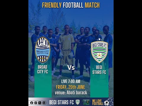 Broad City FC VS Begi Stars FC -  Club Friendly
