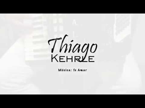 Te Amar - Thiago Kehrle