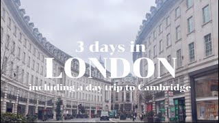 Special LONDON VLOG | 3 Days in LONDON | Including a  day trip to Cambridge