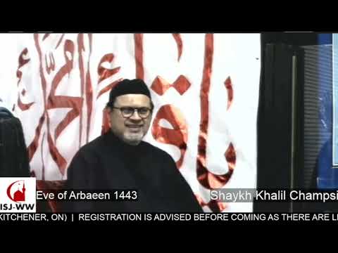 Eve of Arbaeen 1443 | Shaykh Khalil Champsi