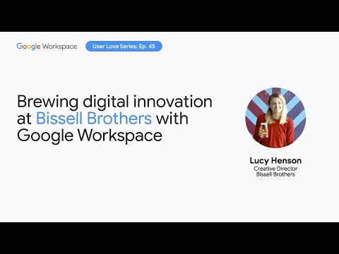 Brewing digital innovation at Bissell Brothers with Google Workspace
