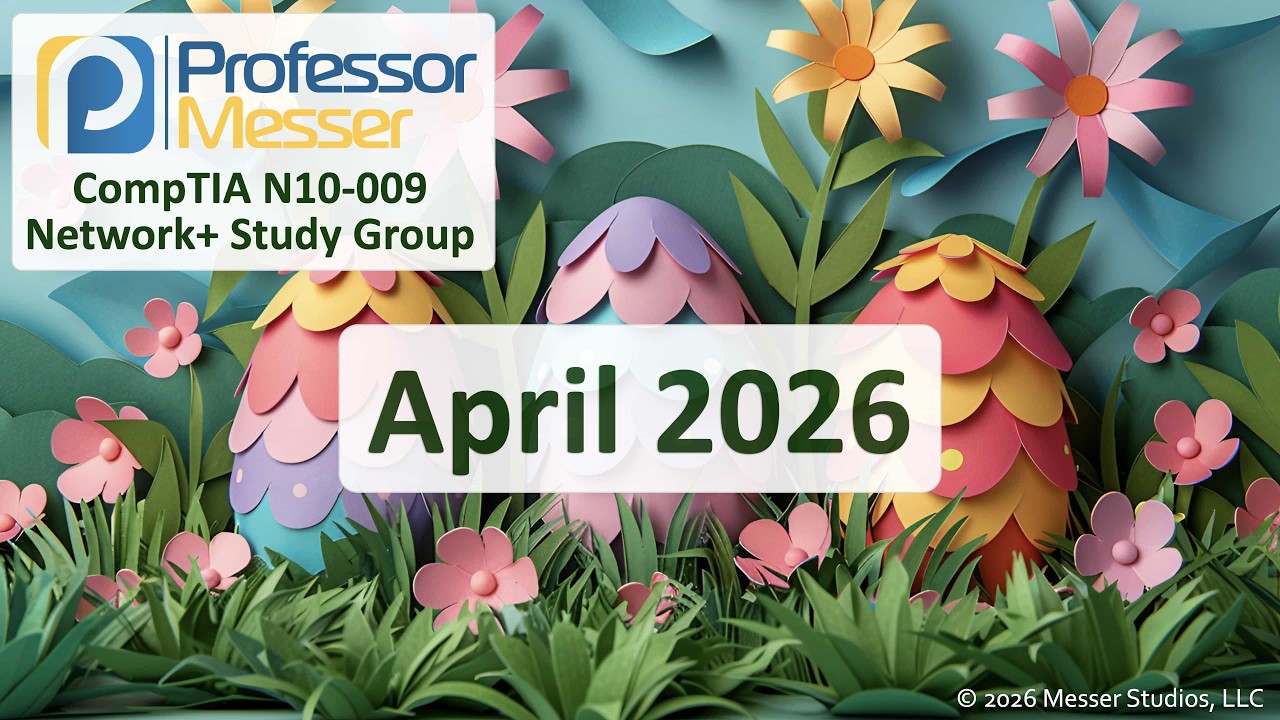 Professor Messer's Network+ N10-009 Study Group - April 2026