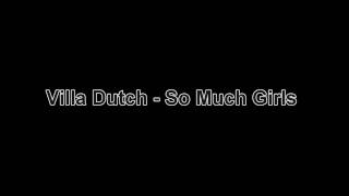 Villa Dutch - So Much Girls (January 2011) HD*