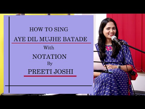 HOW TO SING | AYE DIL MUJHE BATA DE | WITH NOTATION | BY PREETI JOSHI | # 4