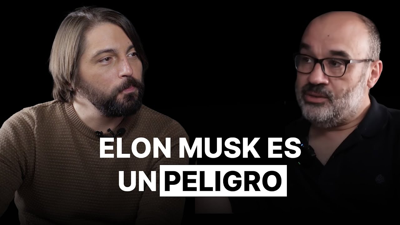 Lo más odiado | "Musk es más peligroso de lo que pensáis, pero no más malo de lo que pensáis"
