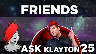 Ask Klayton EP.25: Friends