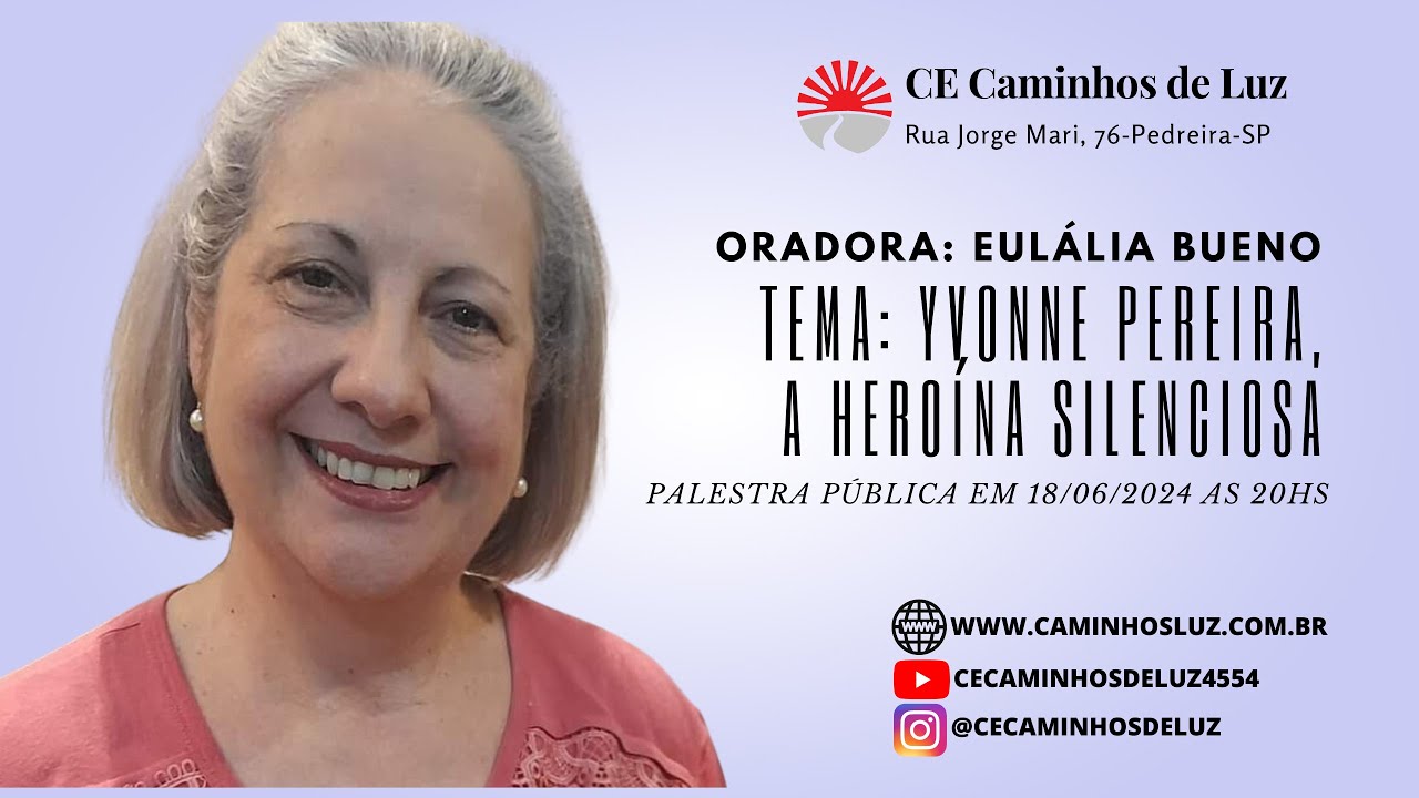 Palestra de Eulália Bueno, Tema: Yvonne Pereira, a Heroína Silenciosa