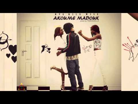 Ova Kila Wise - Akoume Madouk