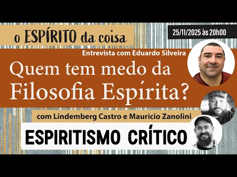The Spirit of the Thing 124 - Who's Afraid of Spiritist Philosophy? (interview with Eduardo Silve...