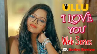UllU I Love You Part 1 | UllU Original | Neha Gupta | UllU Web Series