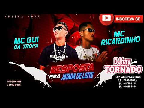 MC GUI DA TROPA E RICARDINHO - RESPOSTA PRA JATADA DE LEITE ( MÚSICA NOVA 2K19 )