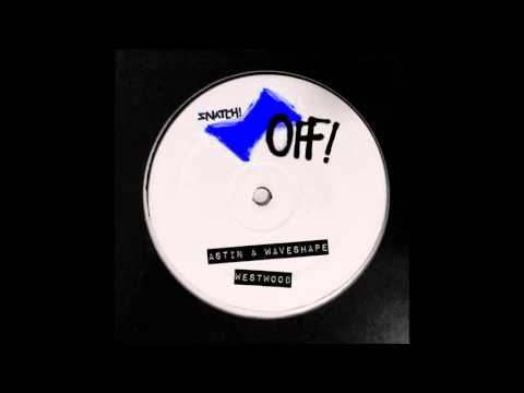 Astin & Waveshape   Westwood (Original Mix) [Snatch! Records]