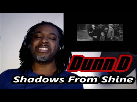 Dunn D - Shadows From Shine  | MY REACTION |