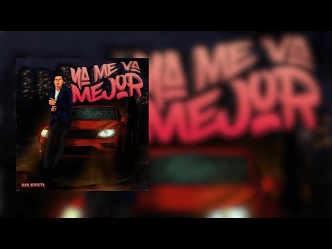 Alan Arrieta - Ya me va Mejor