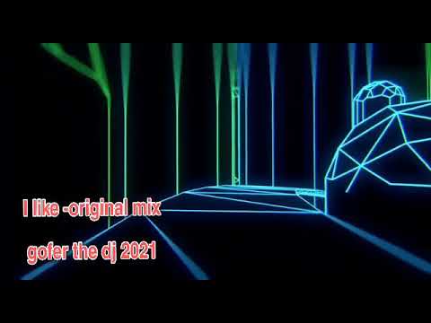 I LIKE (original mix gofer DJ).     house 2021 dvj house