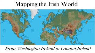 Mapping the Irish World: From Washington-Ireland to London-Ireland wit