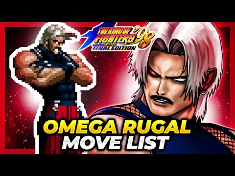 OMEGA RUGAL MOVE LIST - The King of Fighters '98 Ultimate Match Final Edition (KOF98UMFE)