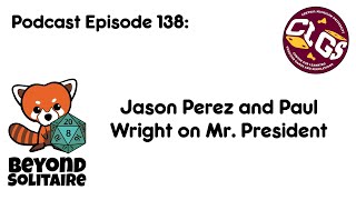 Beyond Solitaire Podcast 138: Jason Perez and Paul Wright on Mr. President