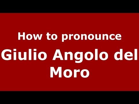 How to pronounce Giulio Angolo del Moro (Italian/Italy) - PronounceNames.com