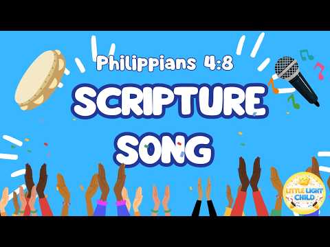 Think About Such Things | Philippians 4:8 Scripture Song for Kids | Little Light Child