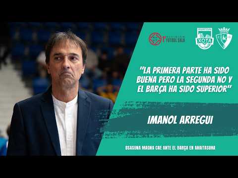 Imanol Arregui: «La primera parte ha sido buena pero la segunda no y el Barça ha sido superior»