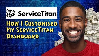 How I Customised My ServiceTitan Dashboard