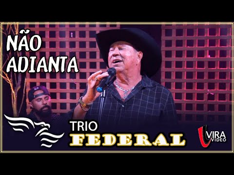 Não Adianta - TRIO FEDERAL (Silvaneto, Matarazzo e Wilsinho) (Estúdio)
