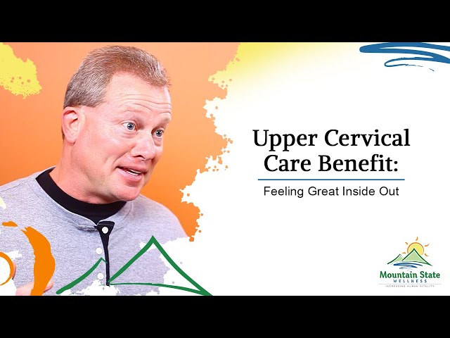 Upper Cervical Care Benefit: Feeling Great Inside Out