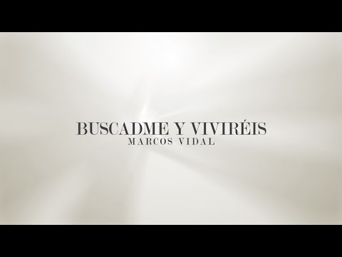 Marcos Vidal - Buscadme y Viviréis (Video Lyric)