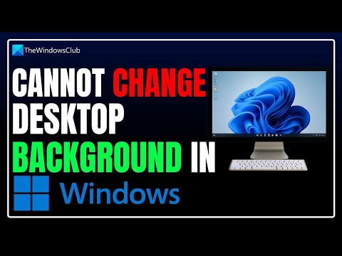 Cannot change desktop background in Windows 11