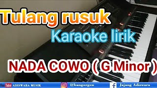 Download lagu TULANG RUSUK KARAOKE NADA COWO  ( Gminor ) mp3