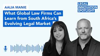 Episode 121: What Global Law Firms Can Learn from South Africa’s Evolving Legal Market