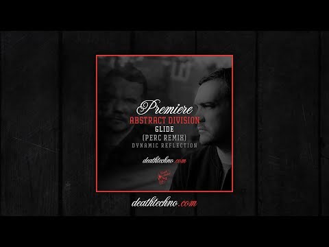 DT:Premiere | Abstract Division - Glide (Perc Remix) [Dynamic Reflection]