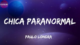 Paulo Londra -Chica Paranormal(letra)