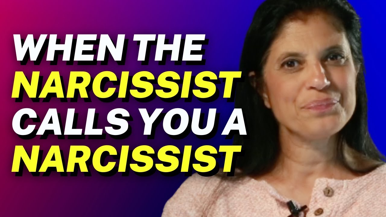 When the narcissist CALLS YOU a narcissist
