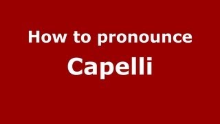 How to pronounce Capelli
