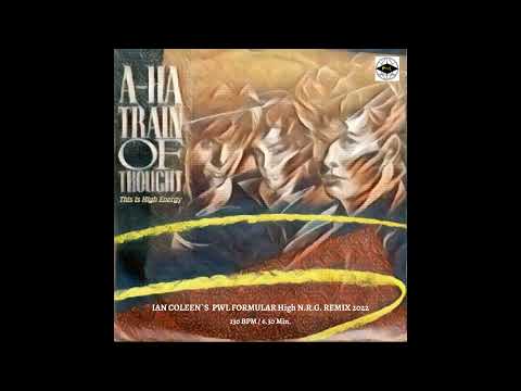 A-HA - TRAIN OF THOUGHT ( Ian Coleen PWL High N.R.G. Remix `22 )