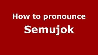 How to pronounce Semujok