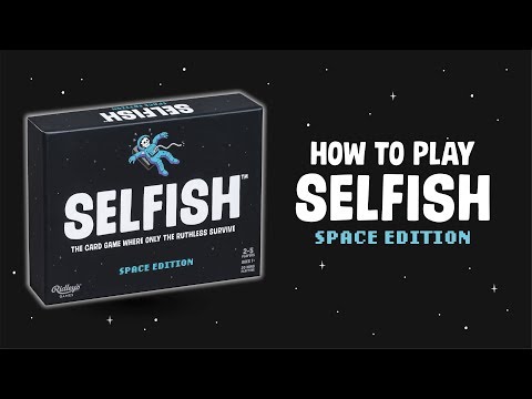How To Play Selfish: Space Edition