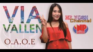 O.A.O.E - VIA VALLEN... Terbaru...
