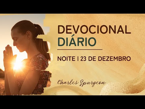 Daily Devotional by Charles Spurgeon | December 23 - Evening | Psalm 74:16