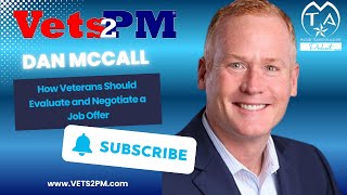 How Veterans Should Evaluate and Negotiate a Job Offer - Dan McCall - Episode 159