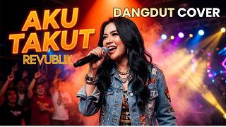 Download lagu AKU TAKUT - REPVBLIK 🎤 Dangdut Koplo Cover | Lagu Galau Jadi Makin Baper! mp3