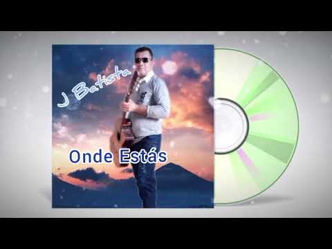 J Batista - Onde Estás