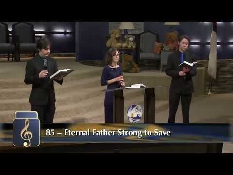 "Eternal Father Strong to Save" -  Hymn 85