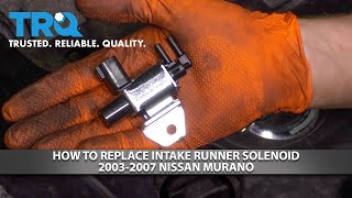 How to Replace Intake Runner Solenoid 2003-2007 Nissan Murano