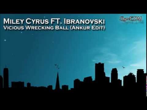 Miley Cyrus Vs Ibranovski - Wrecking Ball Vicious (DJ Ankur Mashup)
