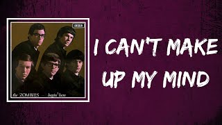 The Zombies - I Can&#39;t Make Up My Mind (Lyrics)