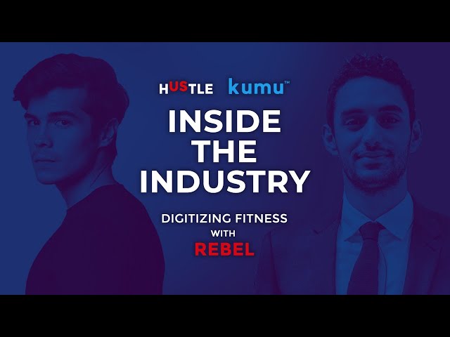 Inside the Industry x Kumu: Digitizing fitness with Rebel