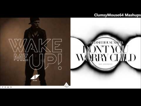 AVICII VS SWEDISH HOUSE MAFIA - Don't Wake Me Up, Child | 'Wake Me Up' VS 'Don't You Worry Child'